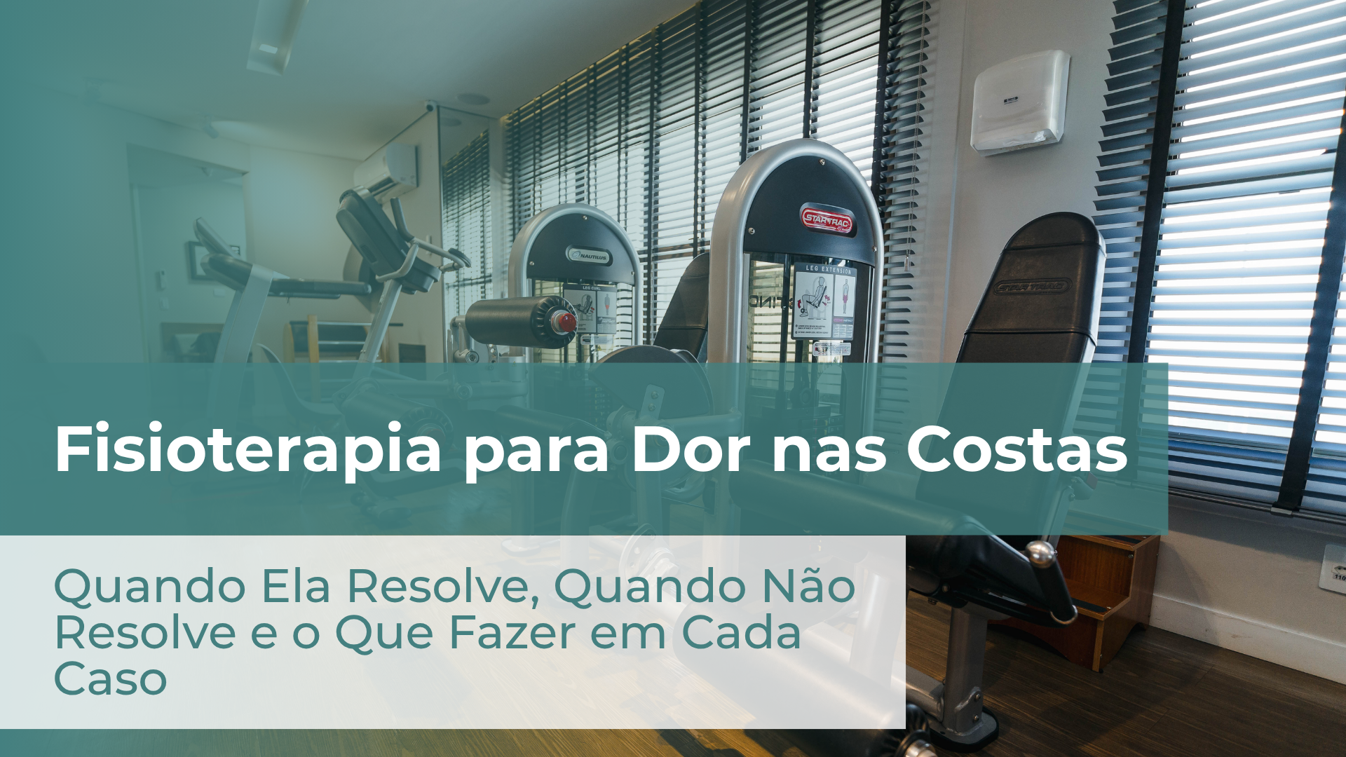 Fisioterapia para Dor nas Costas: Quando Ela Resolve, Quando Não Resolve e o Que Fazer em Cada Caso